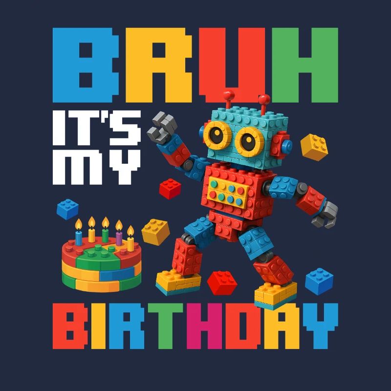 Bruh c’est mon anniversaire Constructeur de briques drôle