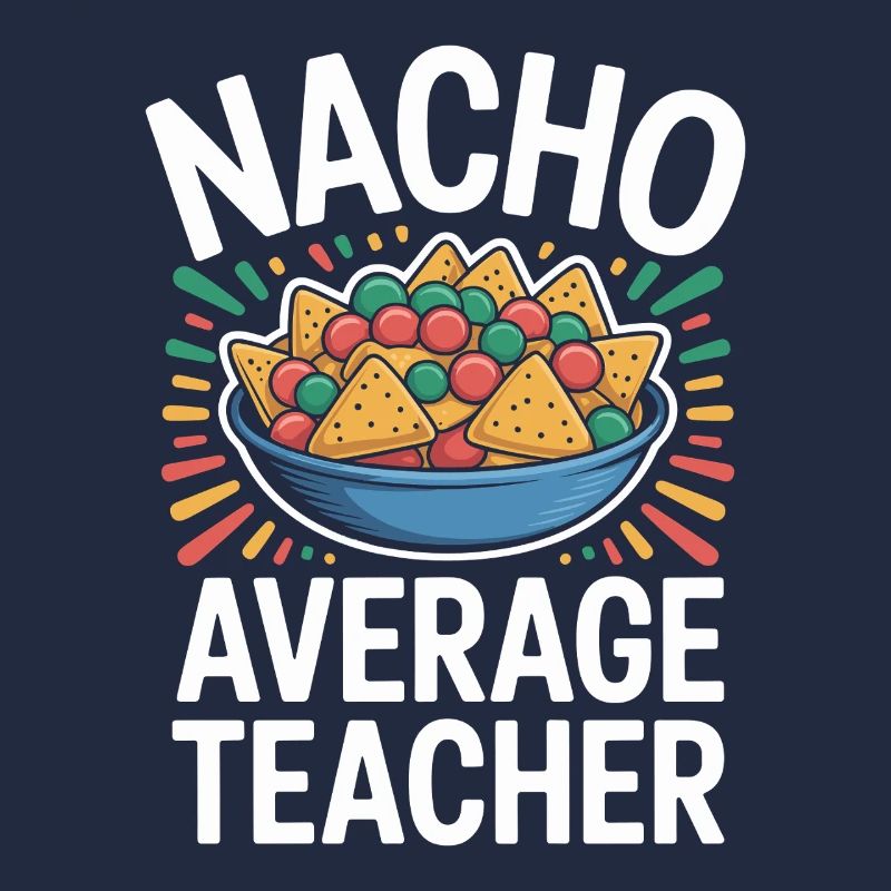 Nacho Enseignant Moyen Drôle Design
