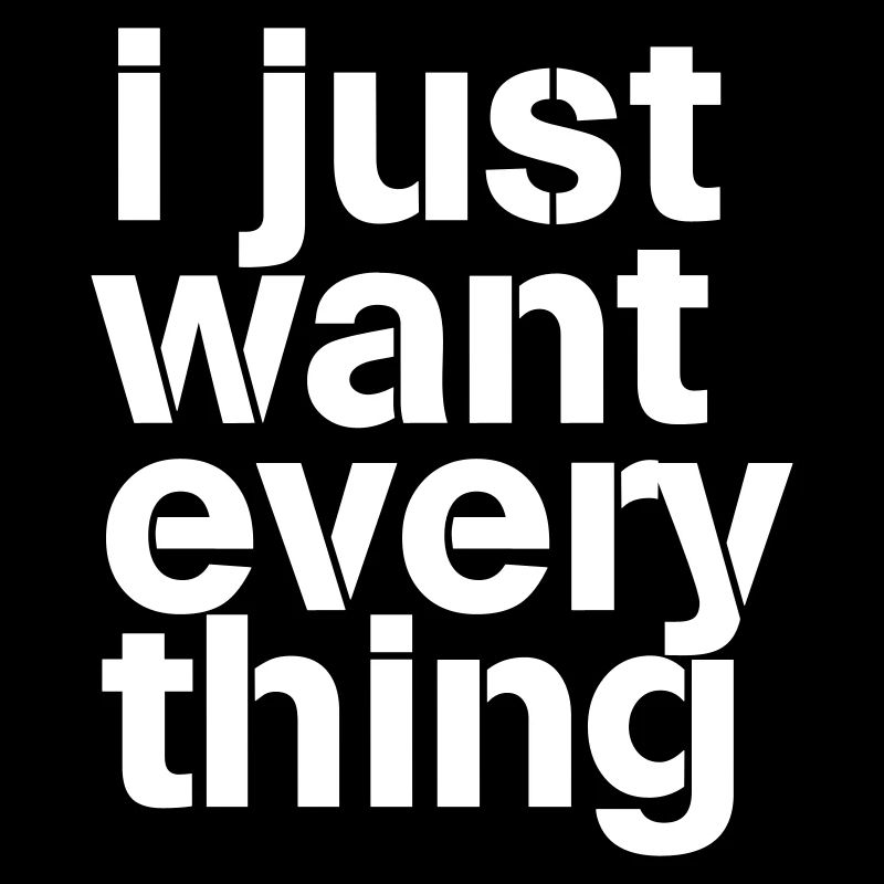 Just Everything Shirt – Funny, Poser, Humor