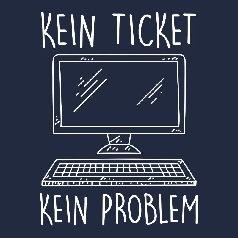 IT Support KEIN TICKET KEIN PROBLEM Lustig