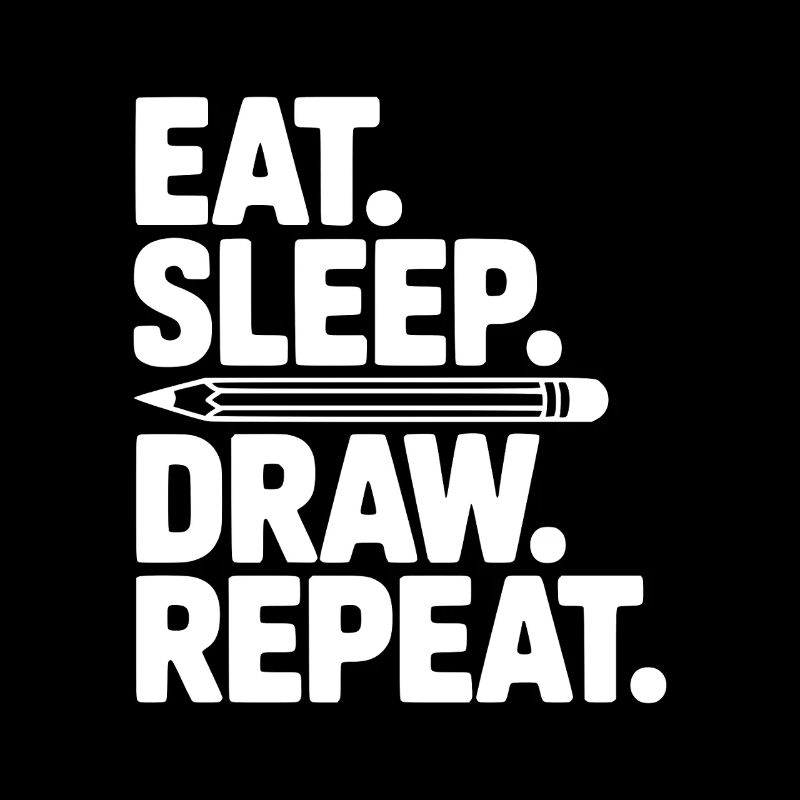 Eat. Sleep. Draw. Repeat.