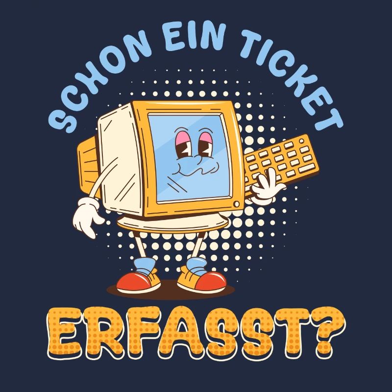 IT Support SCHON EIN TICKET ERFASST Lustig