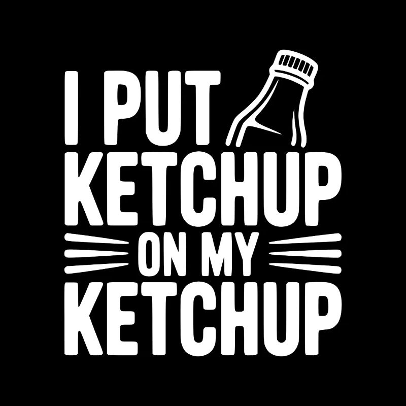 J’ai mis du ketchup sur mon ketchup