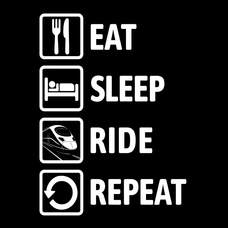 Eat Sleep Ride Repeat - Eisenbahn fahren