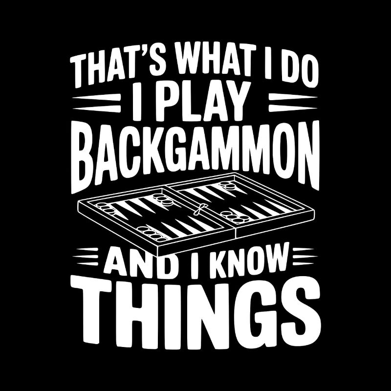 Das ist mein Job, ich spiele Backgammon