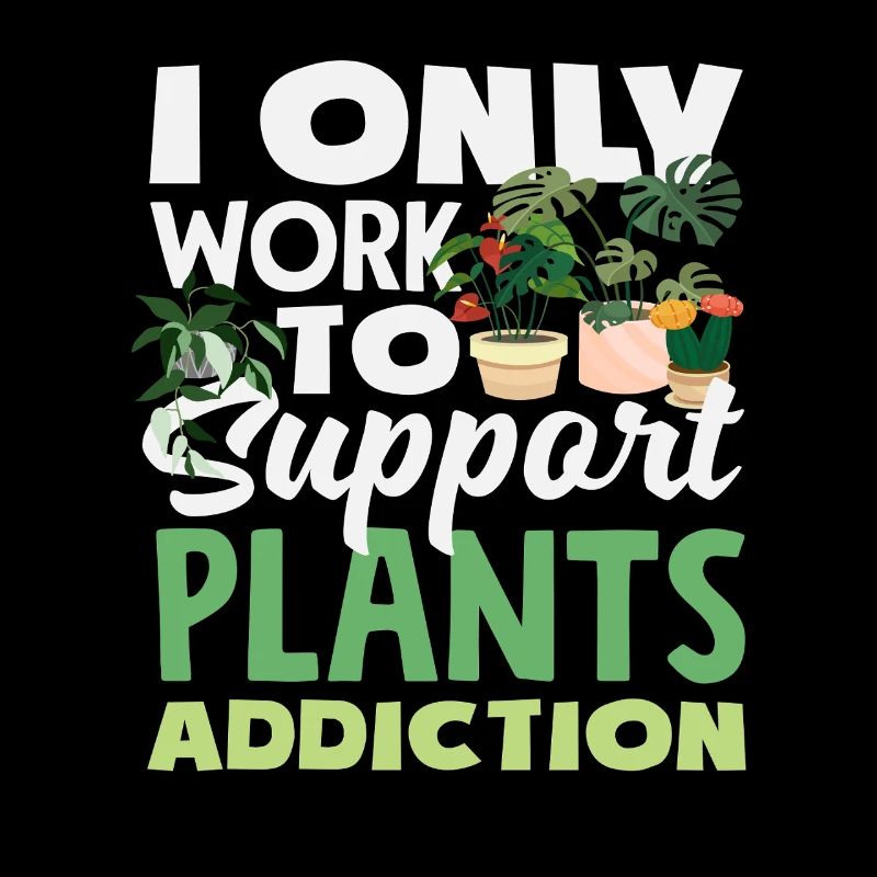 Work to support my plant addiction