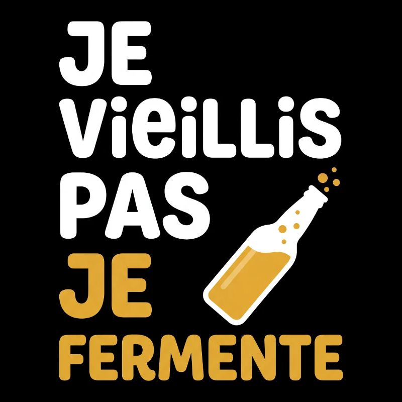 Je Vieillis Pas Je Fermente