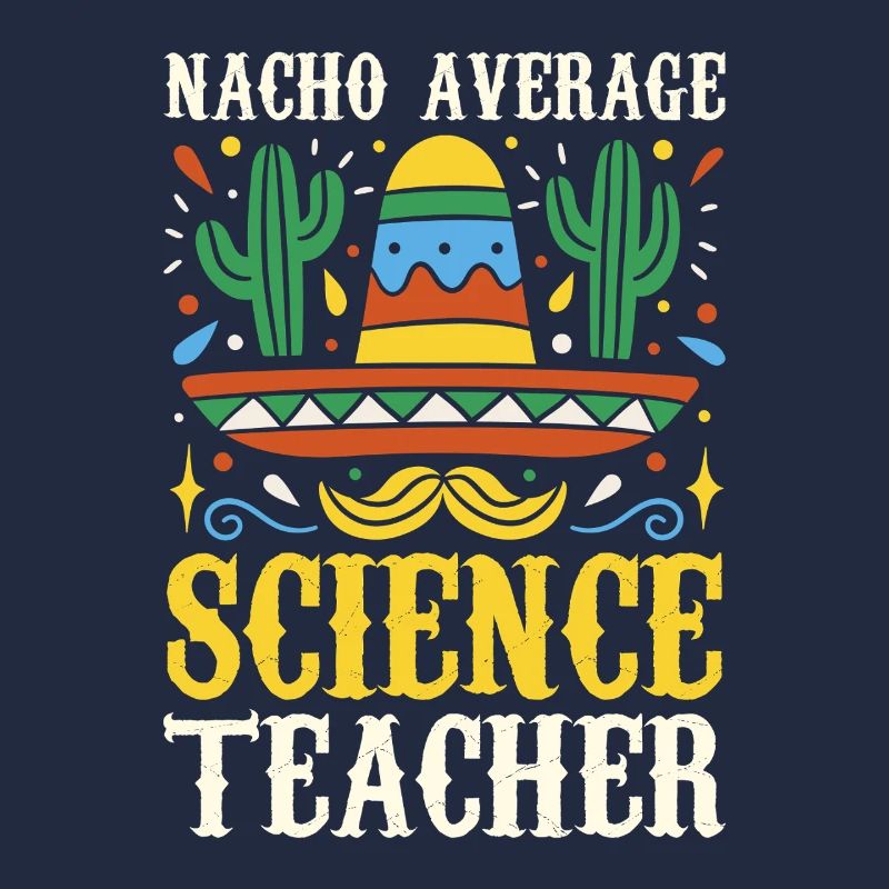 Nacho Average Science Teacher