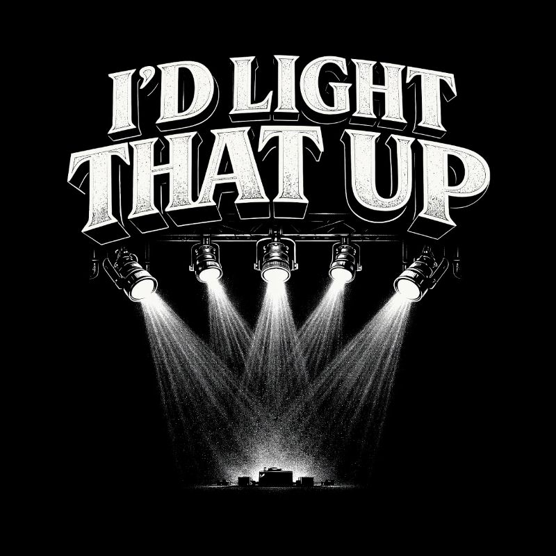 Lighting technician I'd Light That Up