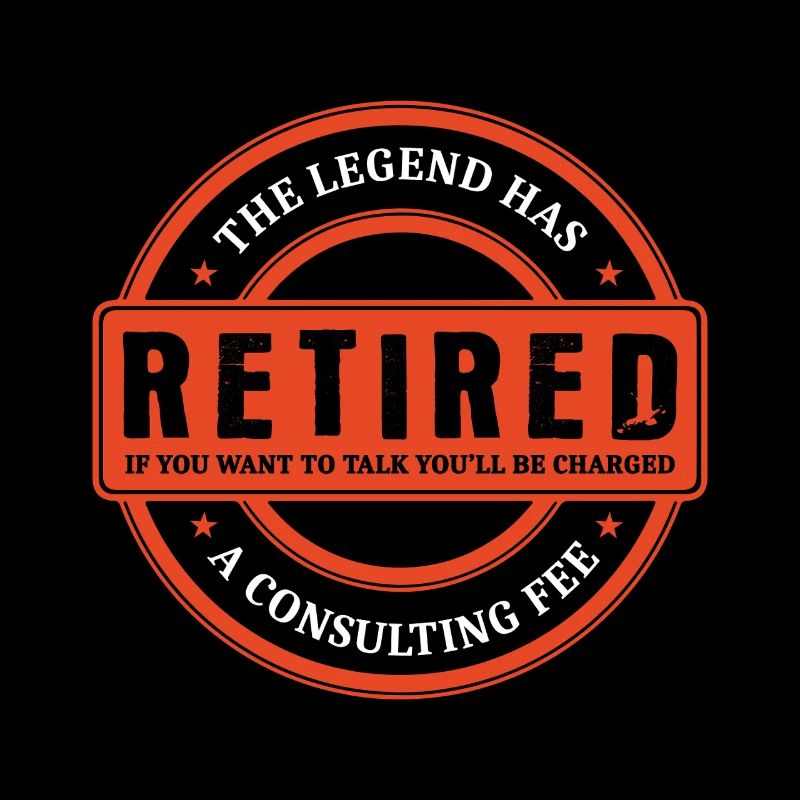 The Legend Has Retired Retirement Funny
