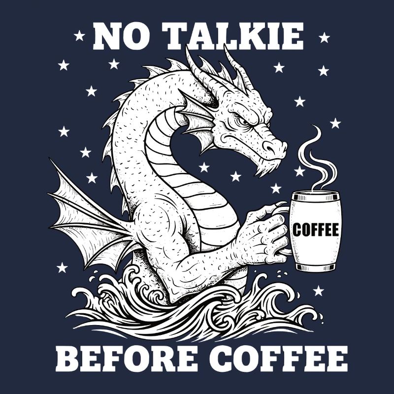 No Conversation Before Coffee Lover Dragon