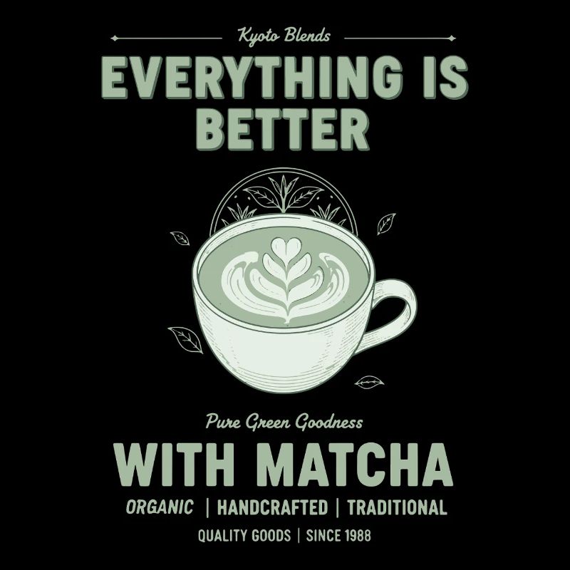 Everything Is Better With Matcha Pure Green