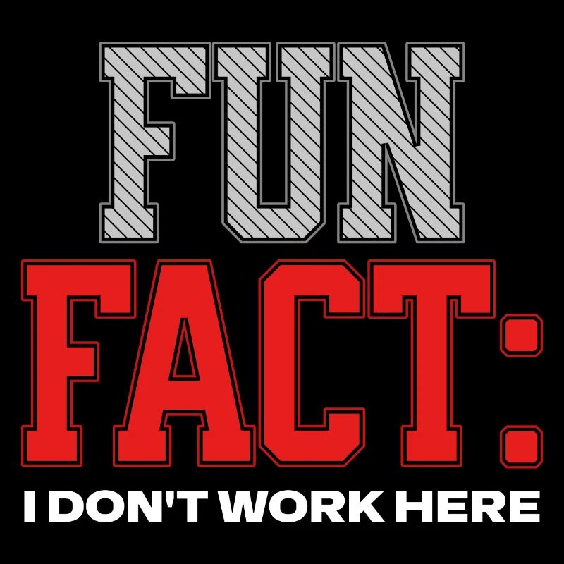 Fun Fact: Ich arbeite nicht hier, Humor am Arbeitsplatz, Spruch