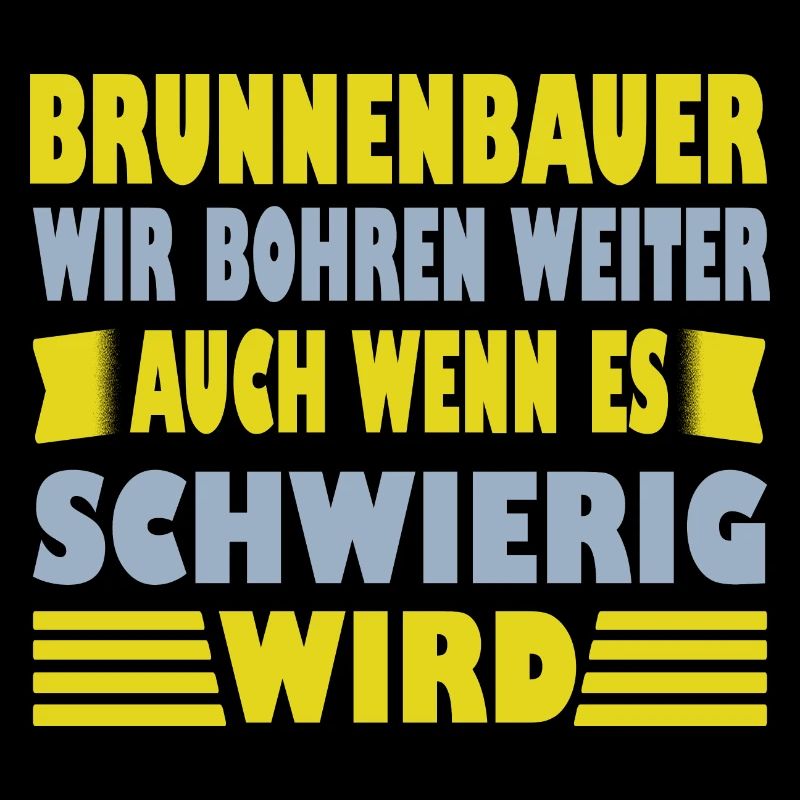 Brunnenbauer Spruch Er Wir Bohren Weiter