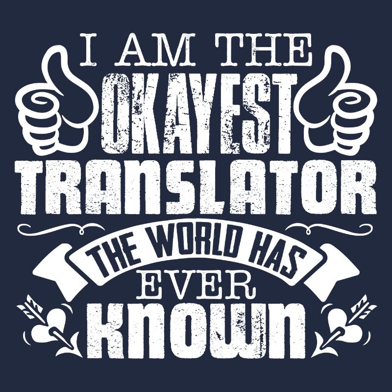 I Am The Okayest Translator