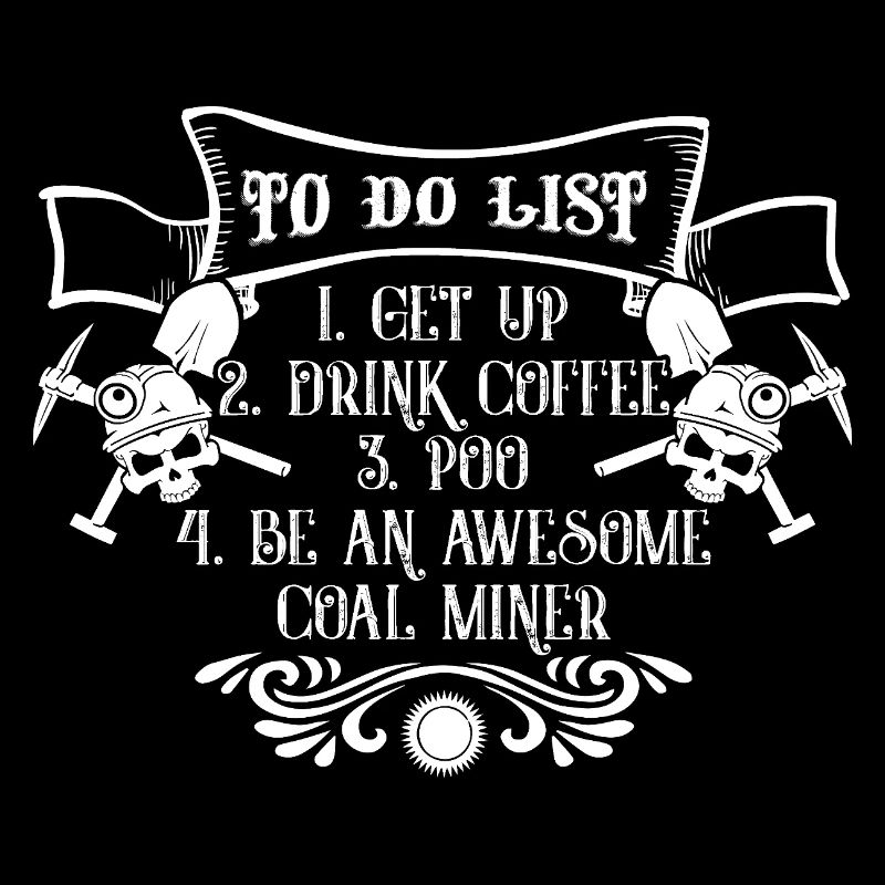 Coal Miner Coal Miner To Do List