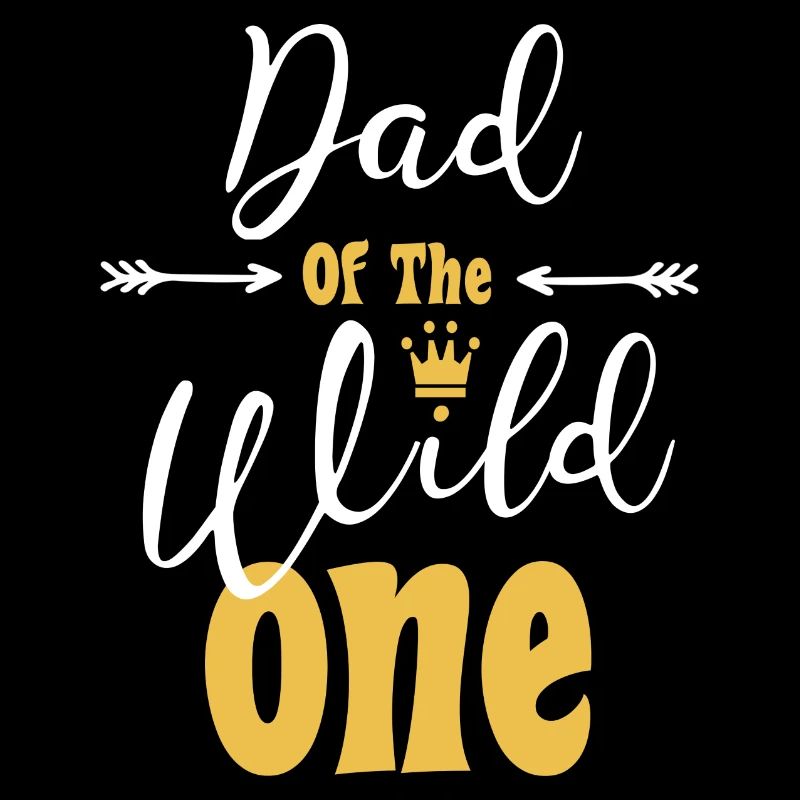 Papa de The Wild One drôle 1er anniversaire Première chose