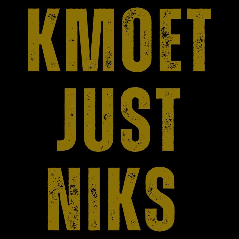 Kmoet just niks, Antwerps dialect Shirts