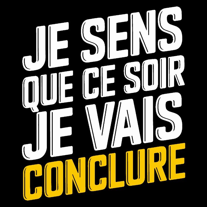 Je sens que ce soir je vais conclure