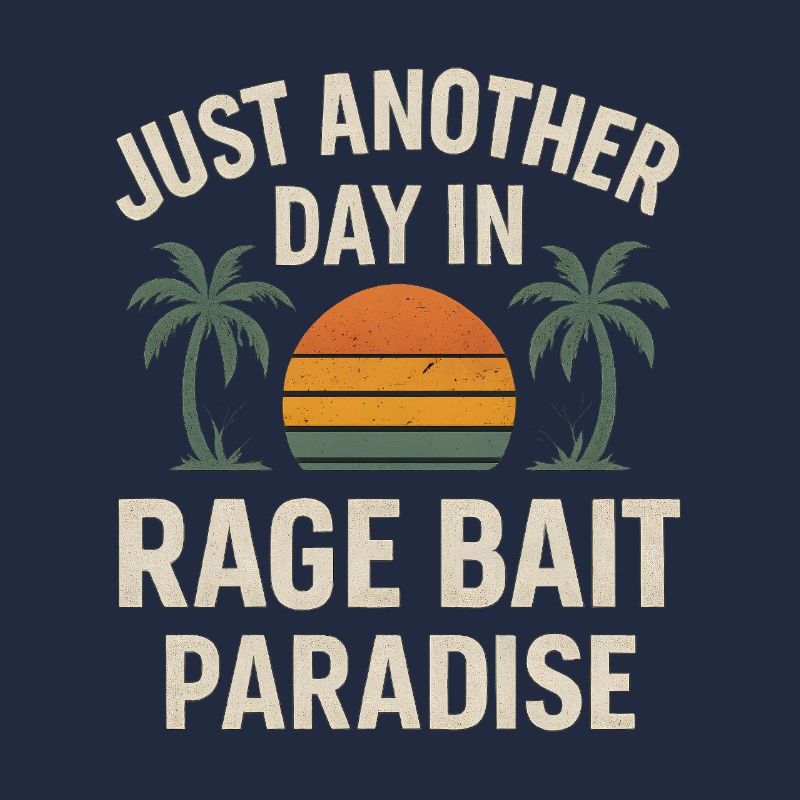 Rage Bait Paradise Sunset,  Funny Saying 