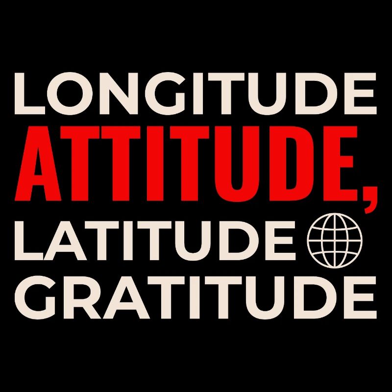 Longitude Latitude Attitude Gratitude GIS Map