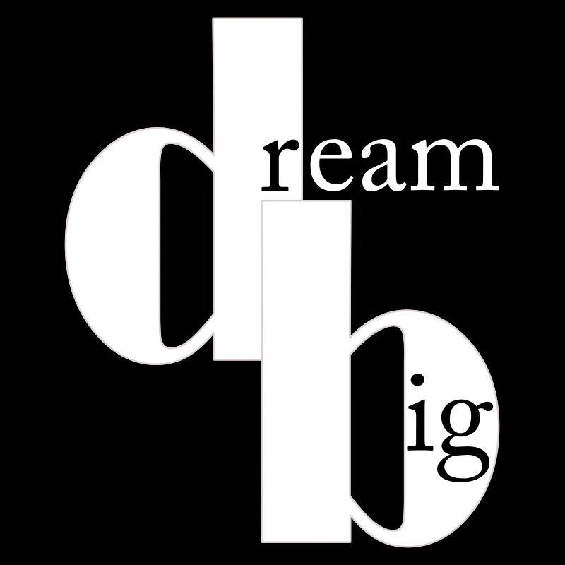 dream big