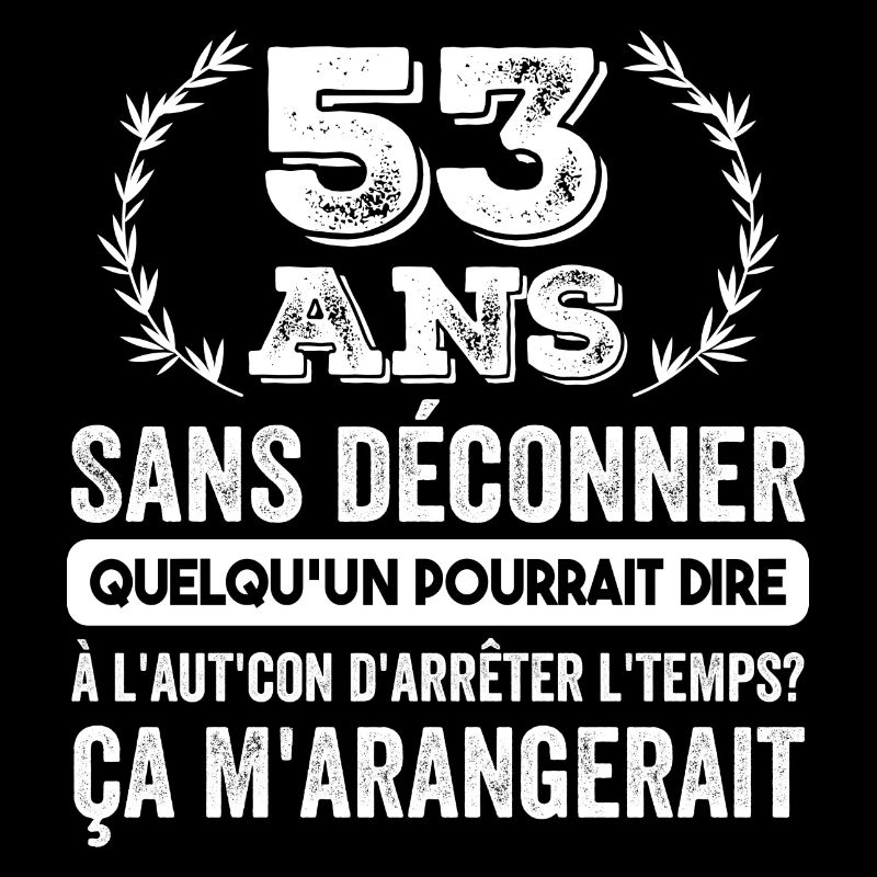 53 Ans Sans Déconner Cadeau D'anniversaire 53 Ans