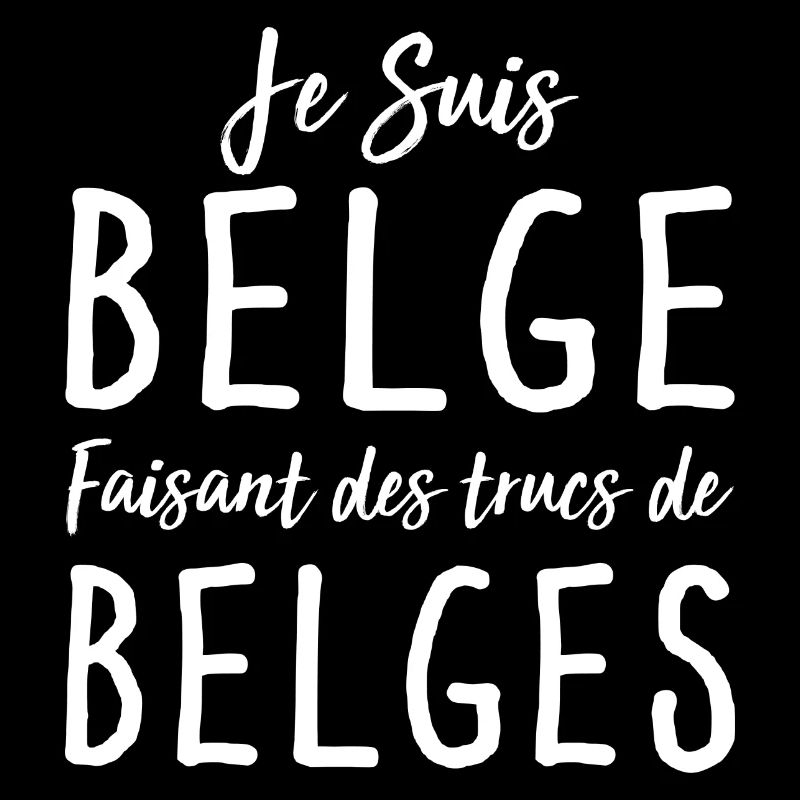 Je Suis Belge Faisant Des Trucs De Belges