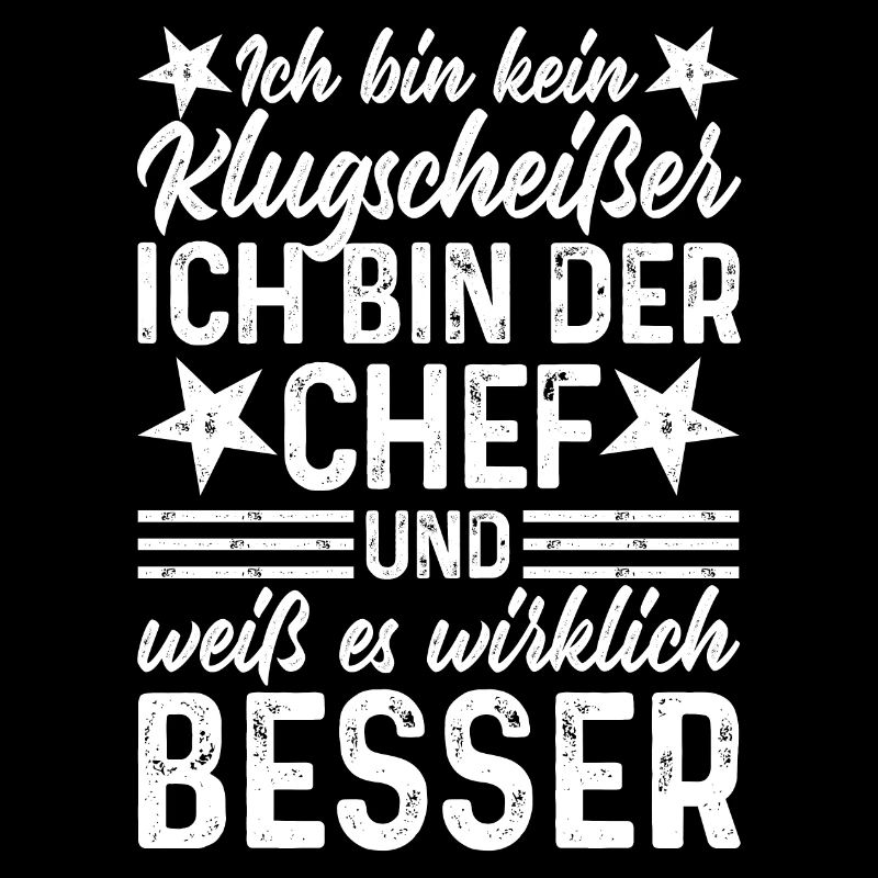 Chef lustige Sprüche Ich bin kein Klugscheißer