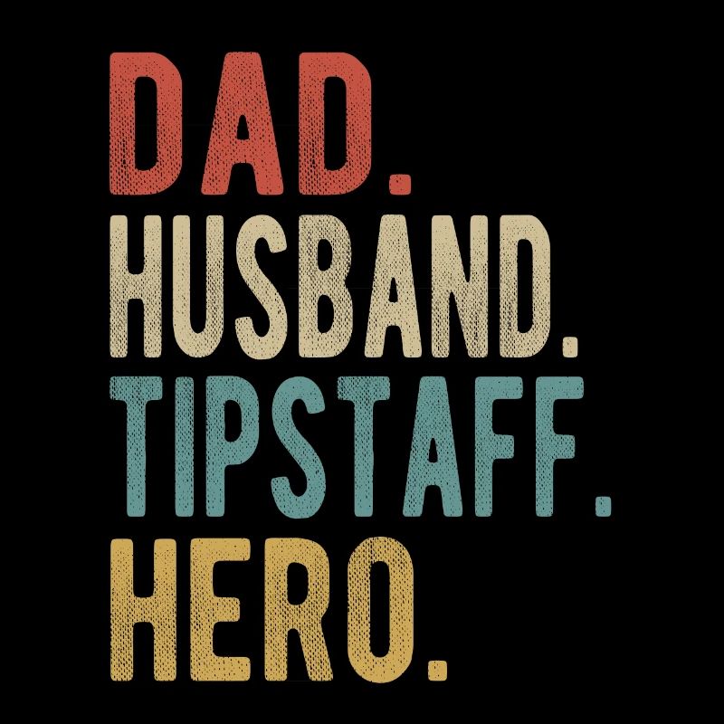Tipstaff Papa Husband Hero