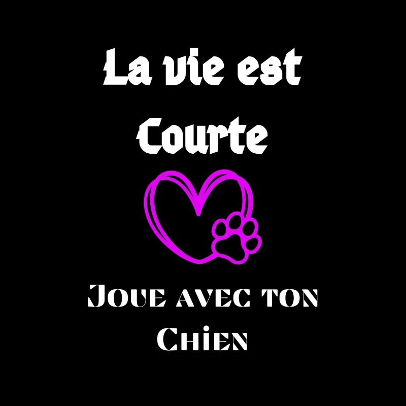 La vie est courte : Joue avec ton Chien