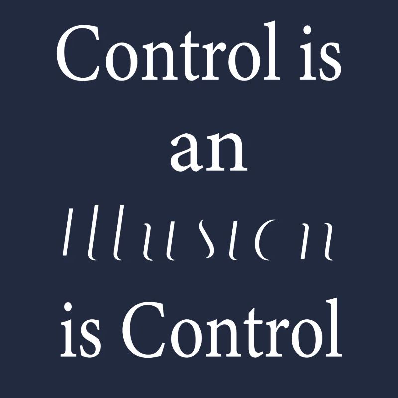 Control is an illusion