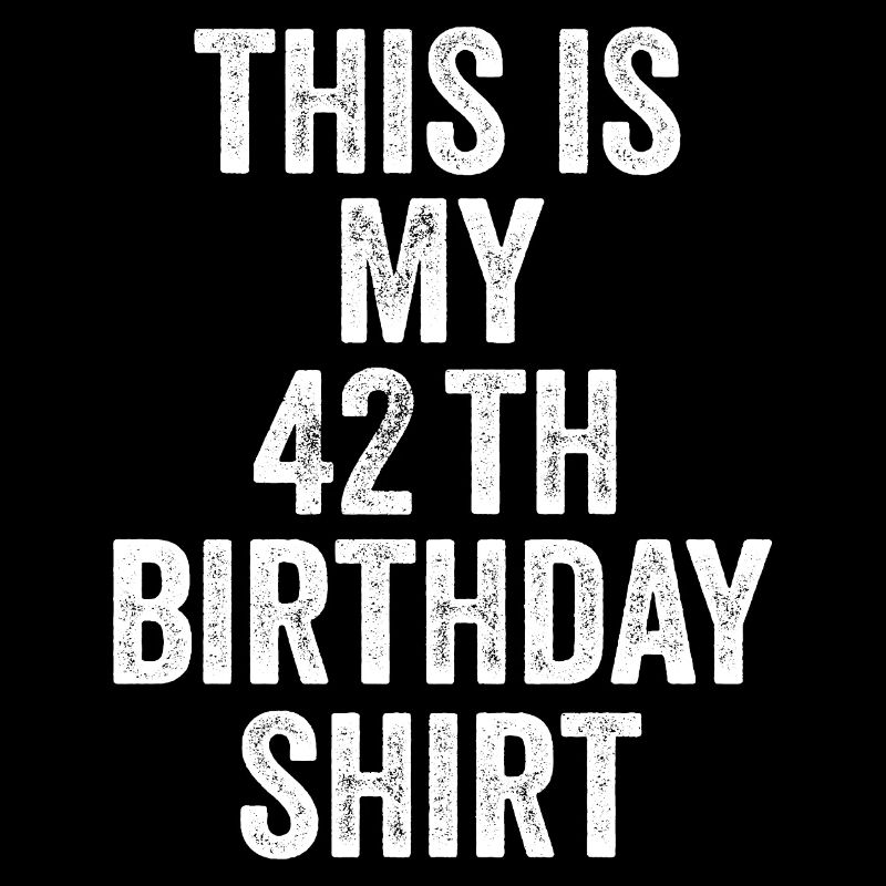 Cadeau 42e Anniversaire 42 ans - cadeau 42 ans