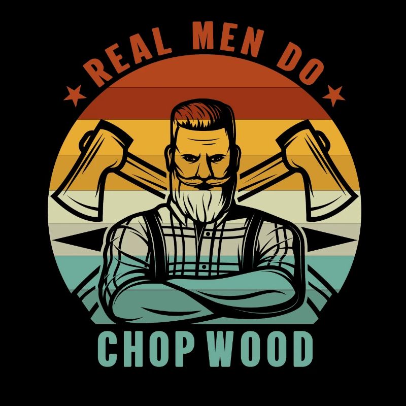 Real men do chop wood