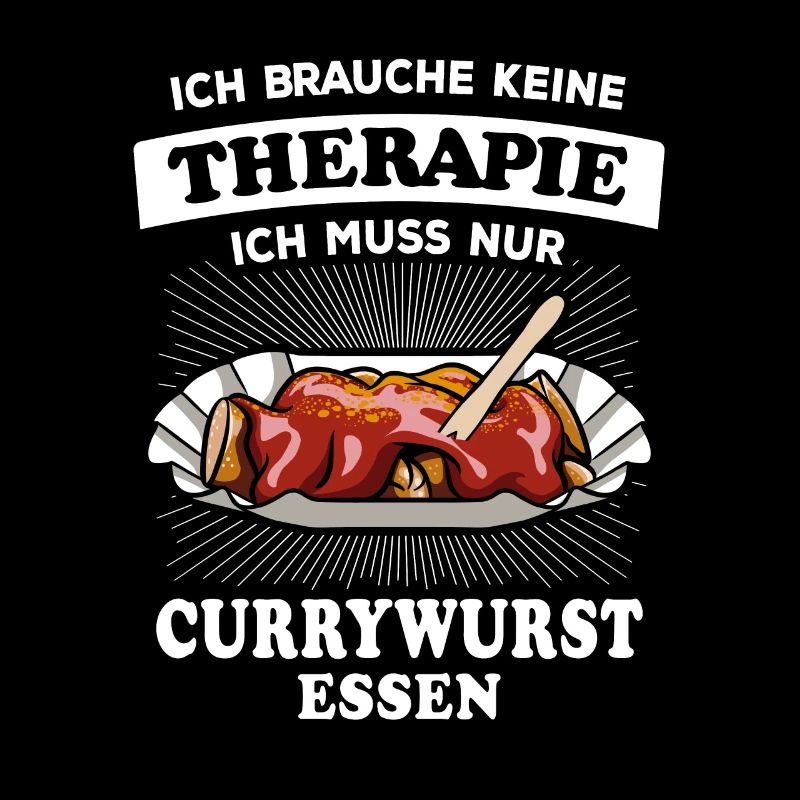 Ich brauche keine Therapie - nur Currywurst