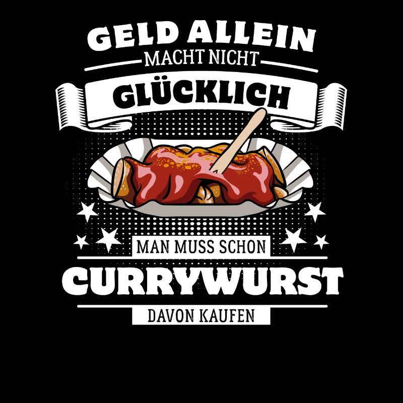 Geld allein macht nicht glücklich - Currywurst
