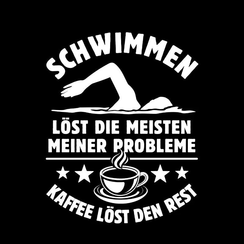 Schwimmen löst meine Probleme - Kaffee Spruch