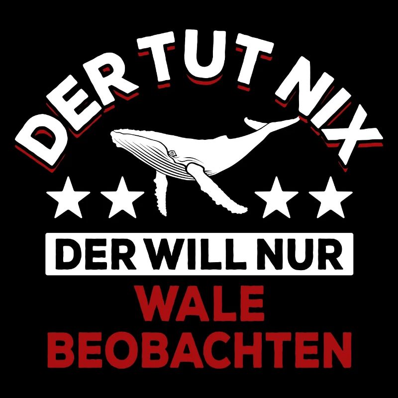 Der tut nix der will nur Wale beobachten - Spruch