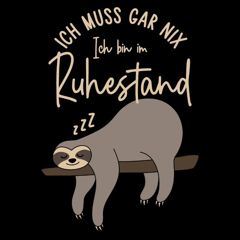 Faultier - Ich muss gar nix Ich bin im Ruhestand