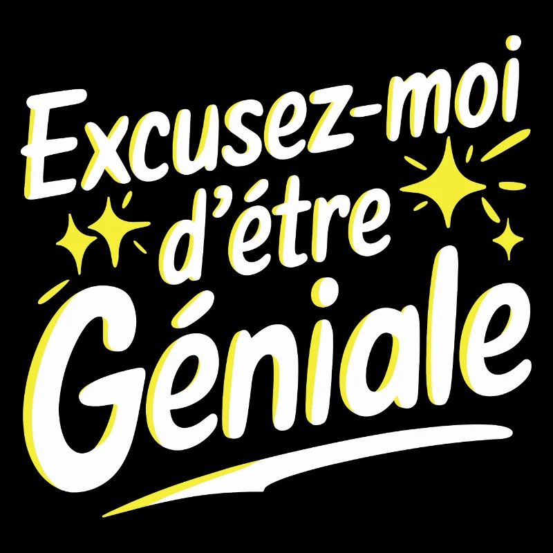 Excusez-moi d'être géniale