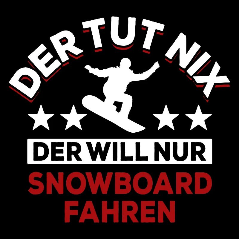 Der tut nix der will nur Snowboard fahren - Spruch