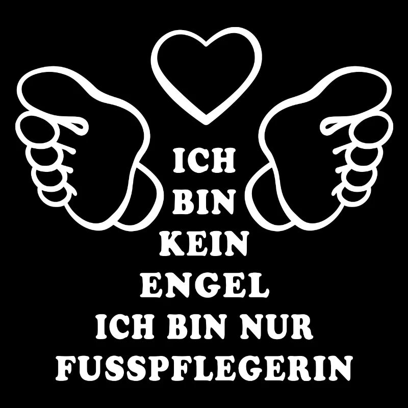 Ich bin kein Engel ich bin nur Fußpflegerin