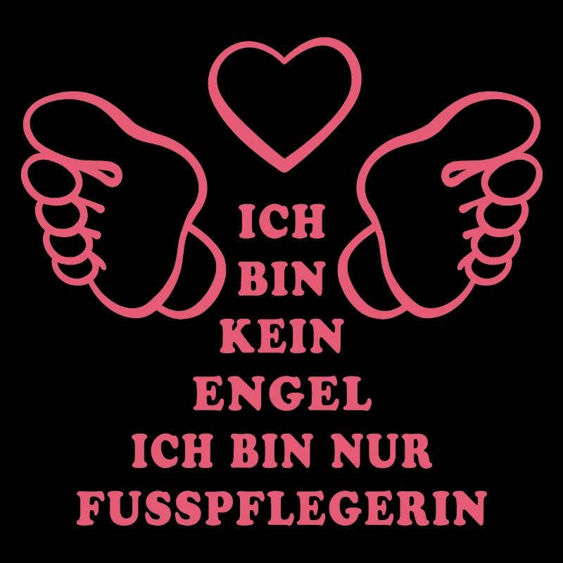 Ich bin kein Engel ich bin nur Fußpflegerin