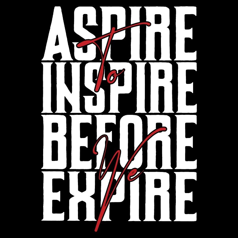 Aspire Before Expire weiss