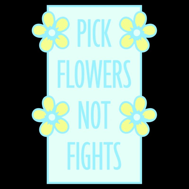 Pick Flowers Not Fights Flowers Peace Funny Logo