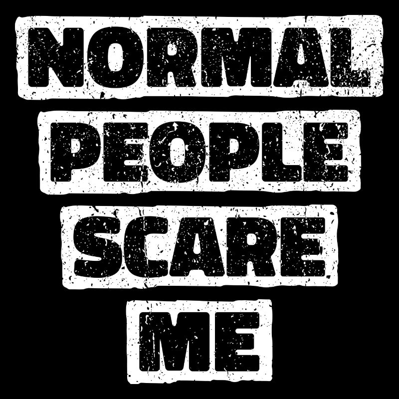 Normale Menschen machen mir Angst - Psych Design