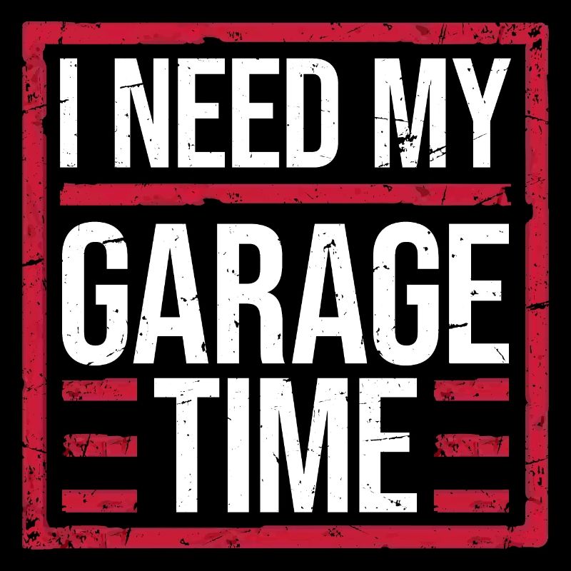 I Need My Garage Time Lustiger Mechaniker Spruch