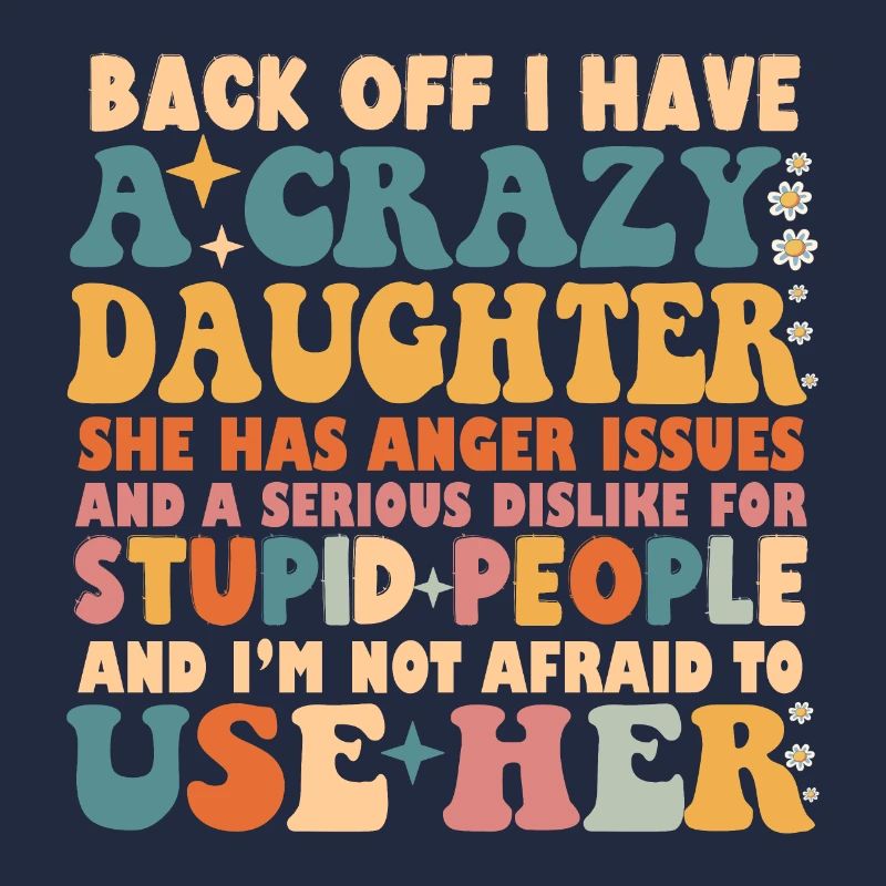 Funny Back Off I Have A Crazy Daughter