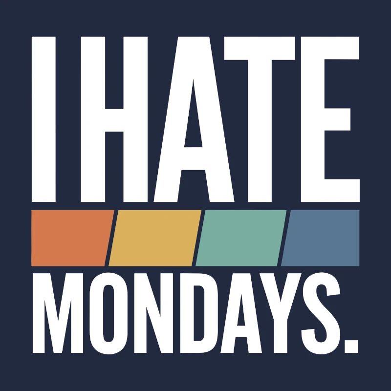 I Hate Mondays