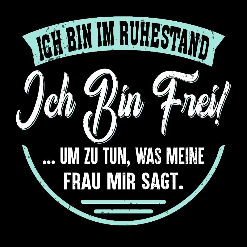 Ich bin im Ruhestand – Ich bin frei Shirt